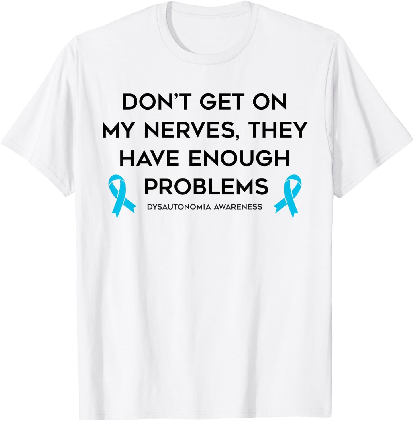 Not on My Nerves Dysautonomy Awareness T-Shirt - T-Shirt | White