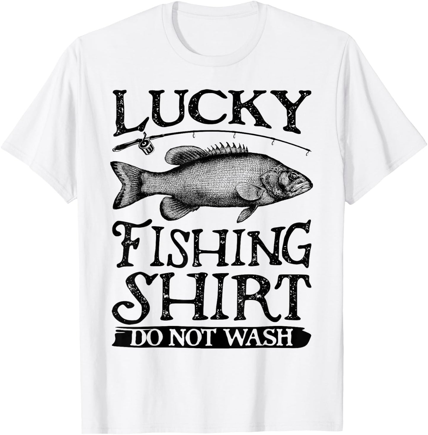 Lucky Fishing T Shirt Do Not Wash Men Women Kids Fishing T-Shirt - T-Shirt | White