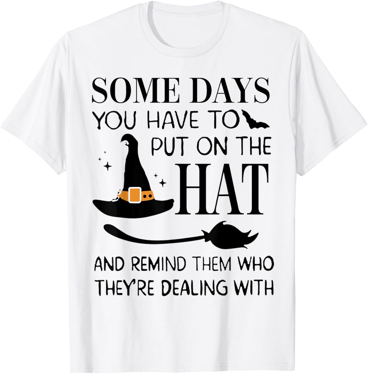 Some Days You Have To Put On Hat And Remind Them T-Shirt - T-Shirt | White