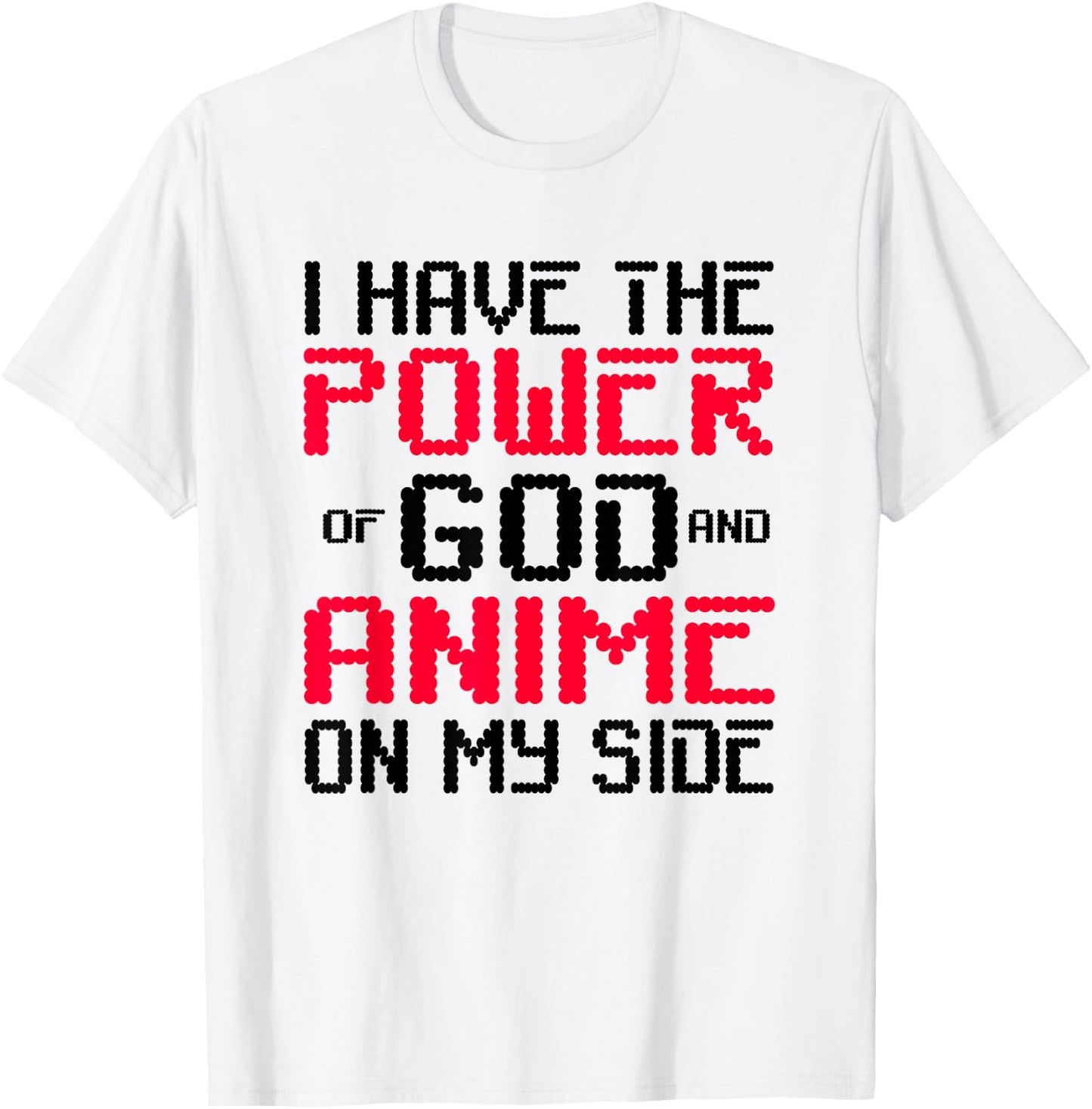 I Have the Power of God and Anime on My Side T-Shirt - T-Shirt | White