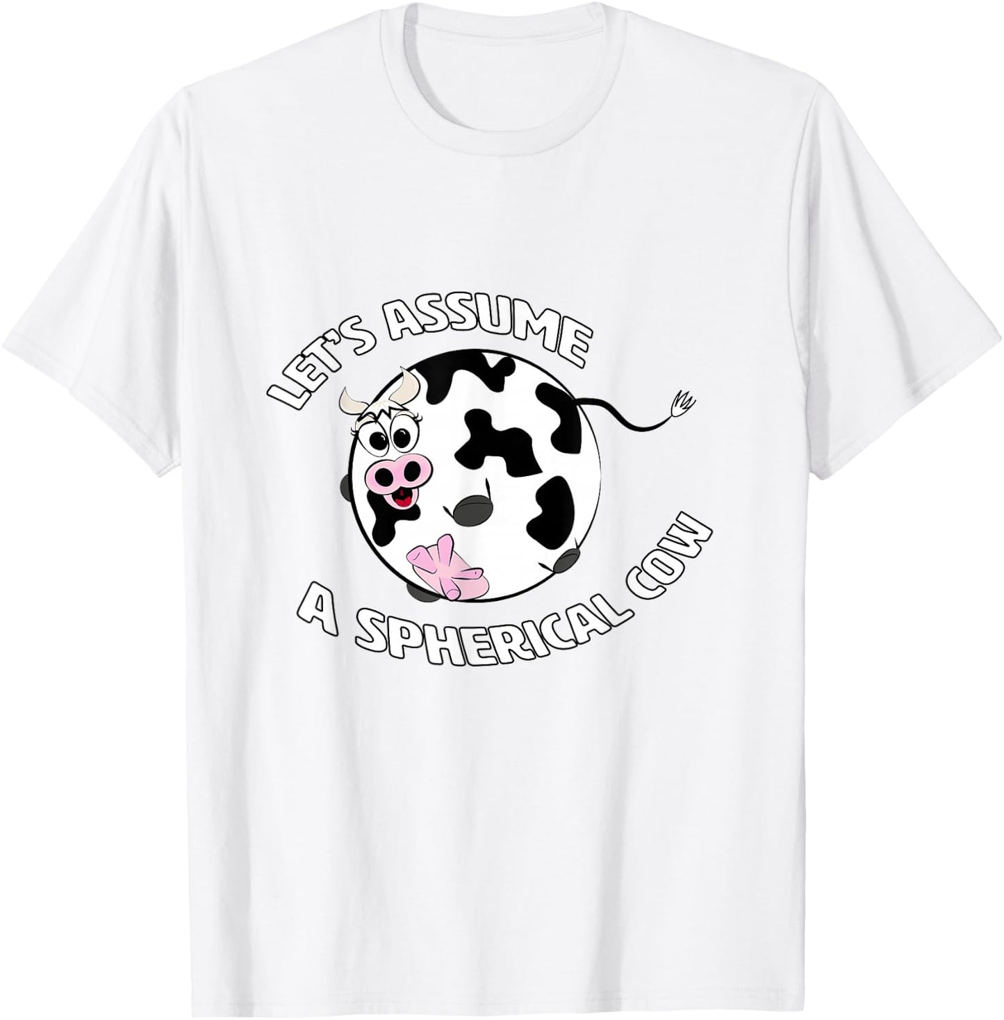 A Spherical Cow in a Vacuum - Funny Physics Science T Shirt T-Shirt - T-Shirt | White