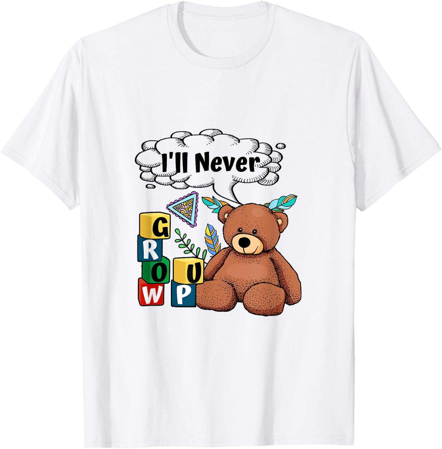 ABDL Baby Bear I Never Grow Up Blocks Little ab/dl CGL T-Shirt - T-Shirt | White