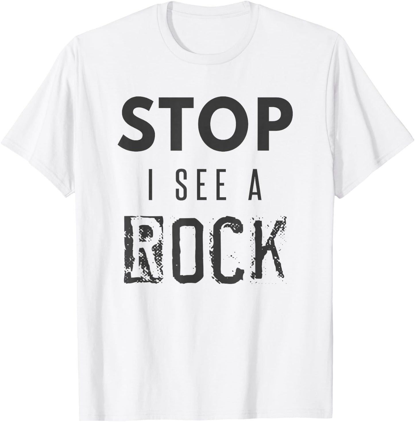 Stop I See a Rock Geologist Geology Pun Rocks T-Shirt - T-Shirt | White