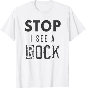Stop I See a Rock Geologist Geology Pun Rocks T-Shirt - T-Shirt | White