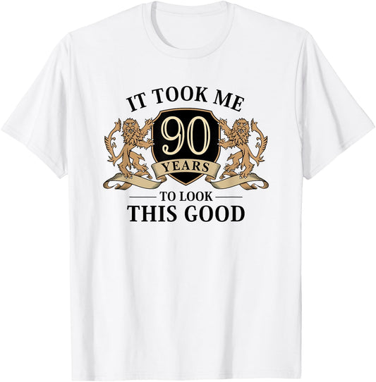It Took Me 90 Years To Look This Good 90th Birthday T-Shirt - T-Shirt | White