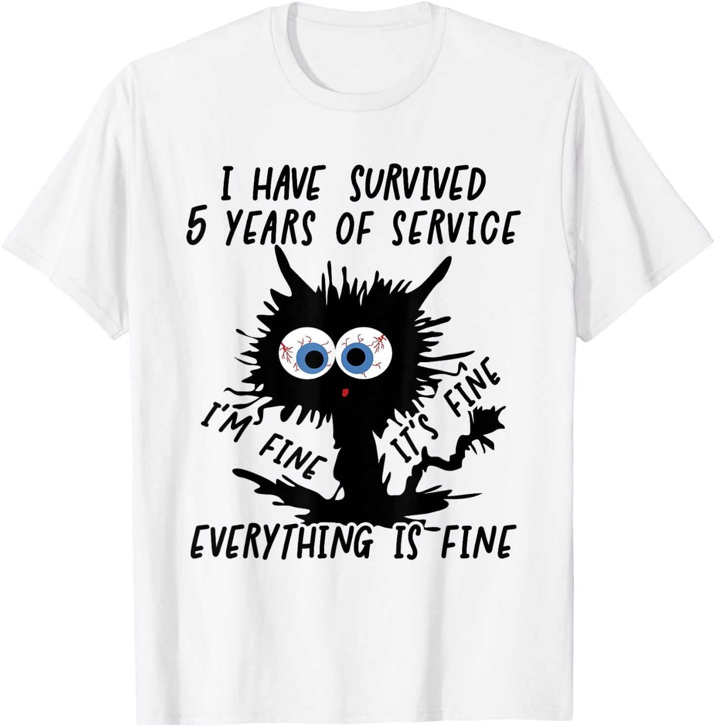 I Have Survived 5 Years Of Of Service I'm Fine T-Shirt - T-Shirt | White