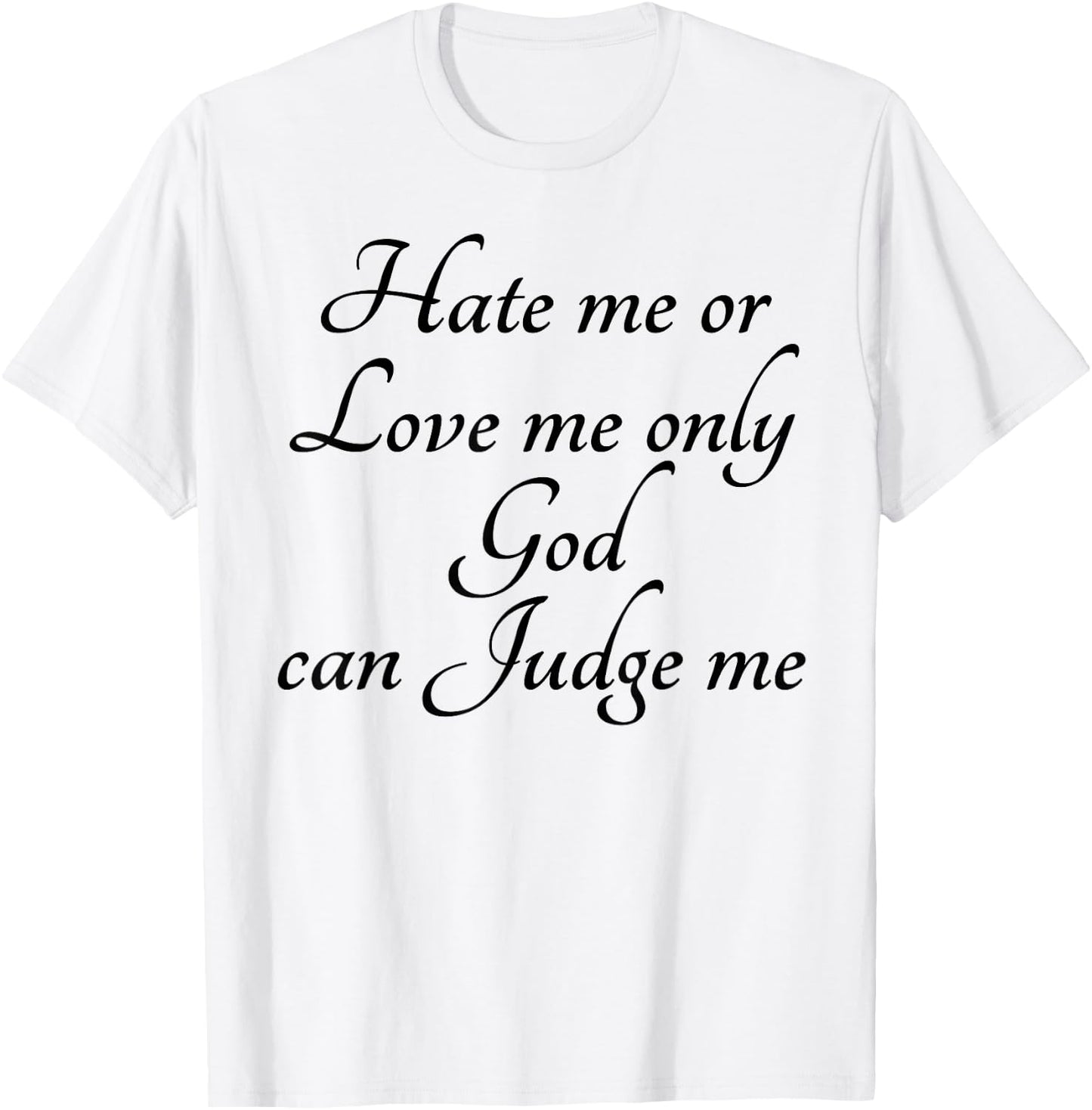 Hate Me or Love me Only God can Judge Me | Cute T-Shirt - T-Shirt | White