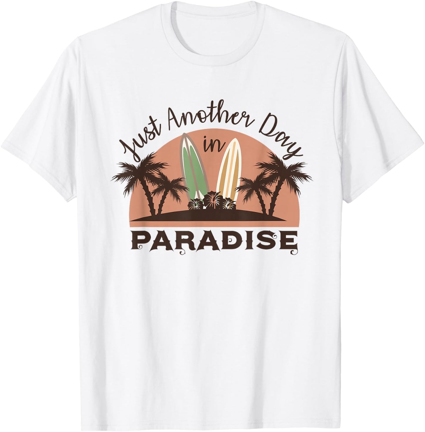 Just Another Day in Paradise Funny Gift T-Shirt - T-Shirt | White