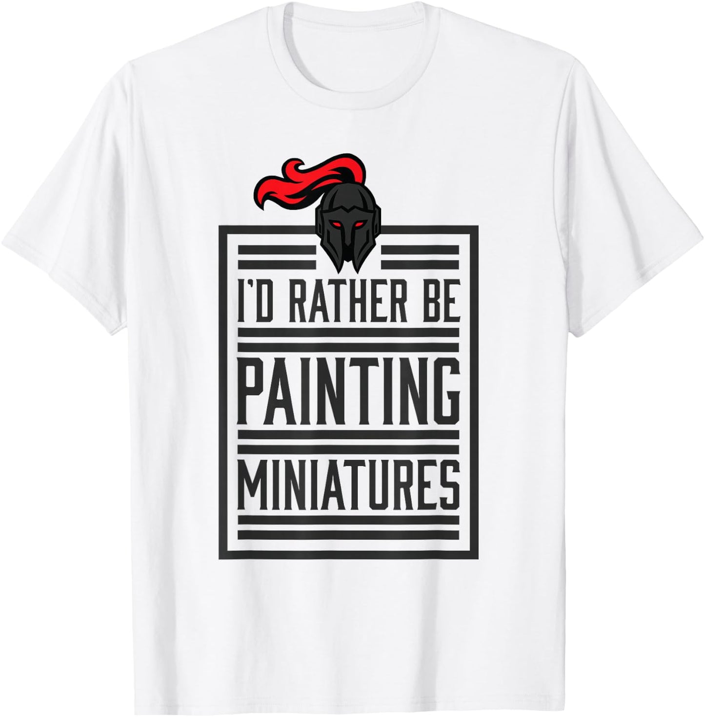 Id Rather Be Painting Miniatures Funny 3D Hobbyist T-Shirt - T-Shirt | White