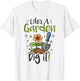Life's A Garden Dig it Gardening Light T-Shirt - T-Shirt | White