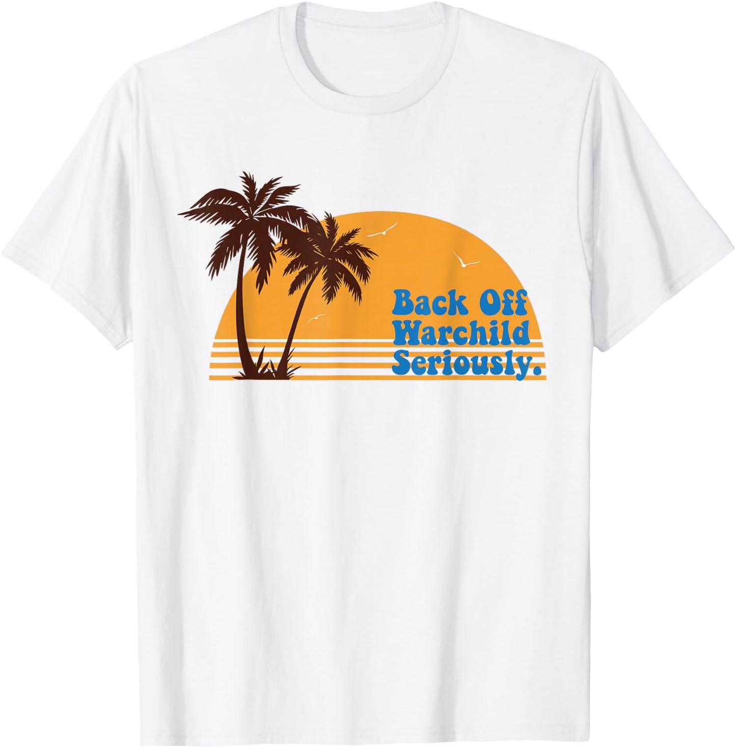 California Sunset Back Off Warchild Seriously T-Shirt - T-Shirt | White