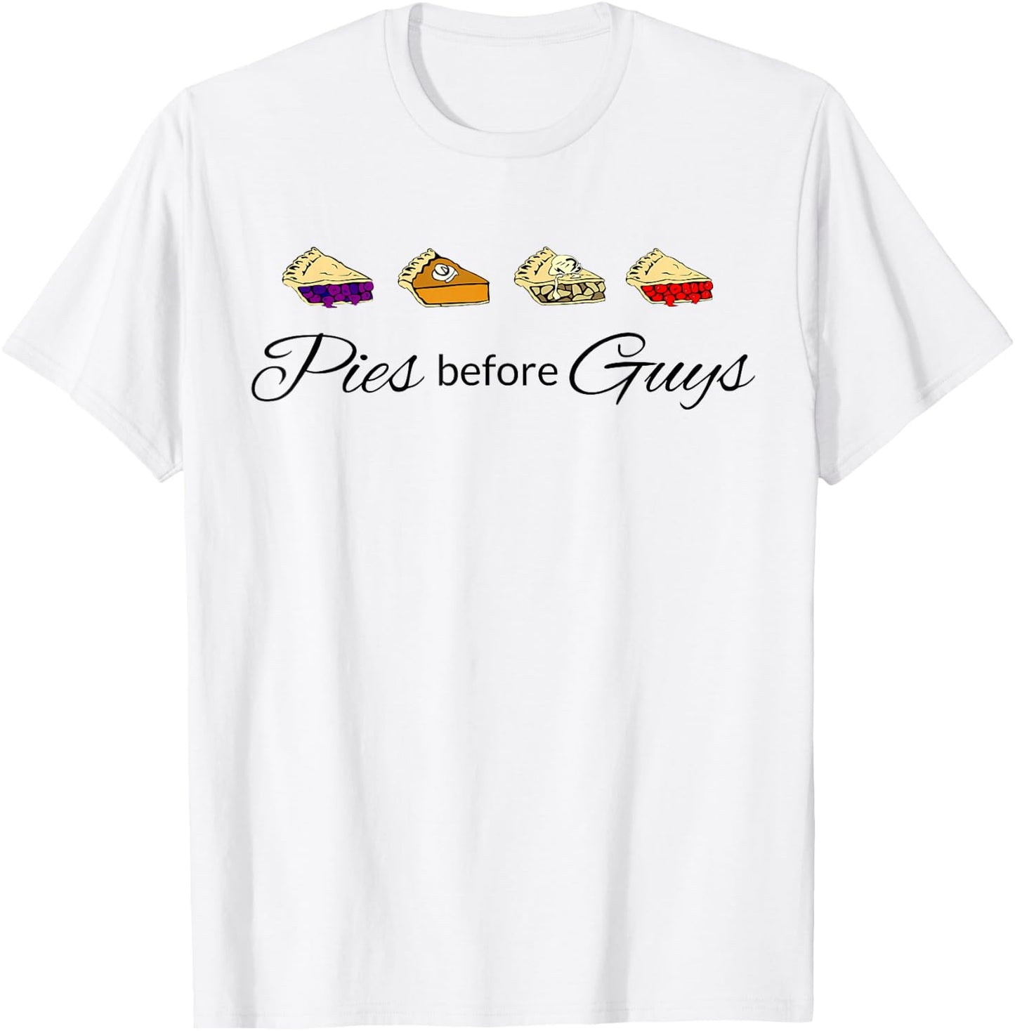 Pies Before Guys T-Shirt - T-Shirt | White
