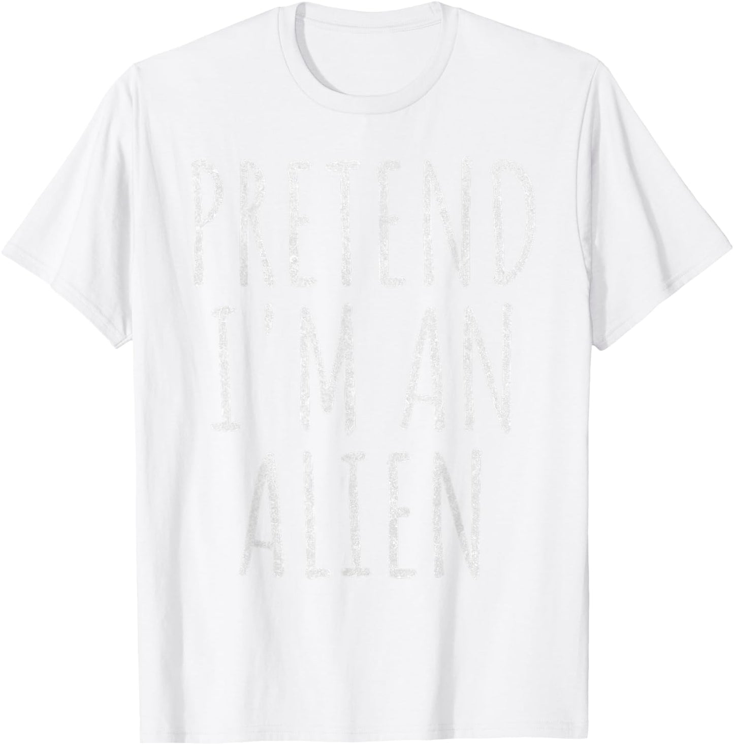 Pretend Im an Alien Halloween Costume 2024 Extraterrestrial T-Shirt - T-Shirt | White
