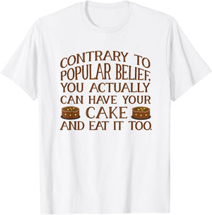 You Can Have Your Cake And Eat It Too. Cake Lover . T-Shirt - T-Shirt | White