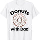 Donuts with Dad T-Shirt - T-Shirt | White