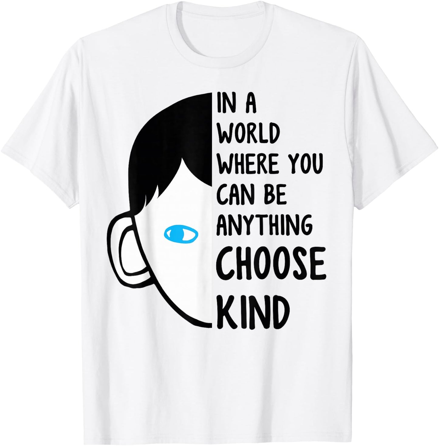 in A World Where You Can Be Anything Choose Kind T-Shirt - T-Shirt | White