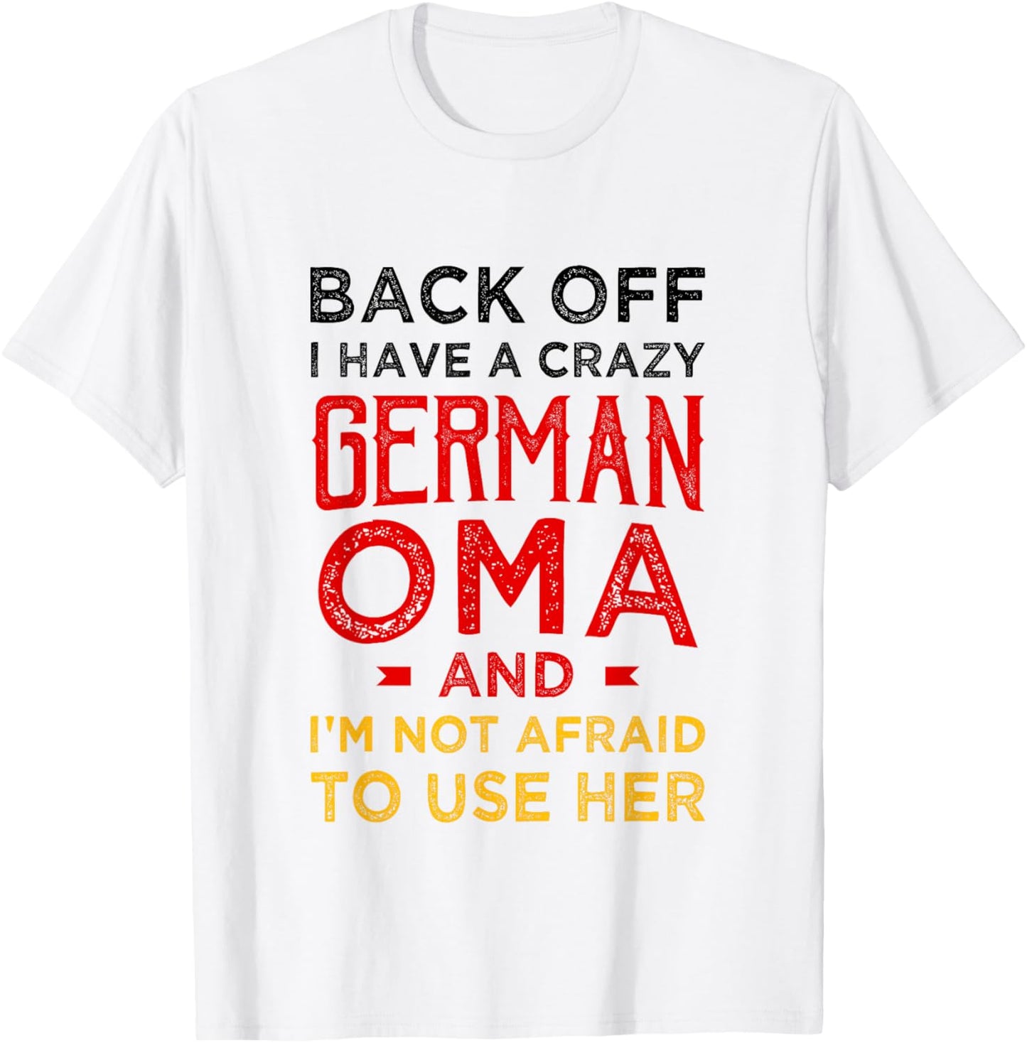 Back Off I Have a Crazy German Oma Funny German Grandma T-Shirt - T-Shirt | White