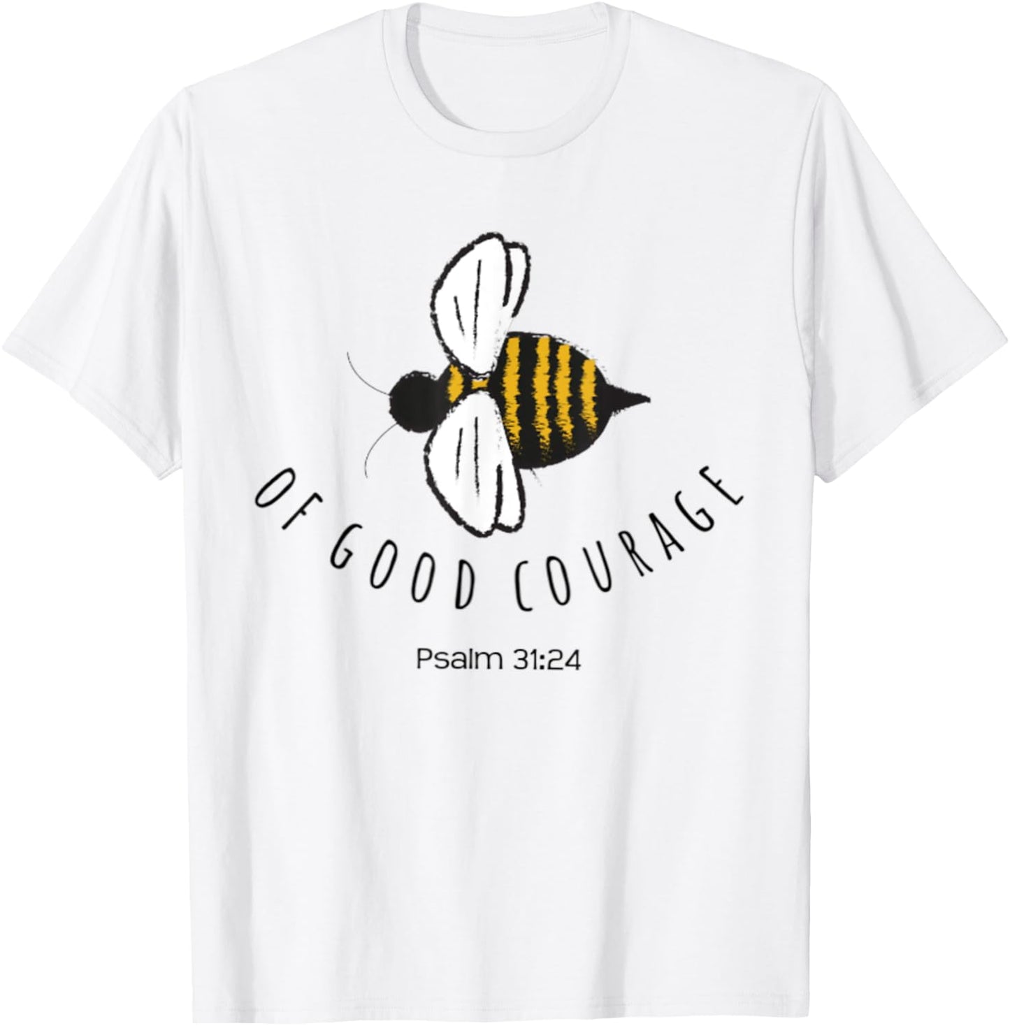 Psalm 31:24 Be Of Good Courage Christian Bible Verse Bee T-Shirt - T-Shirt | White