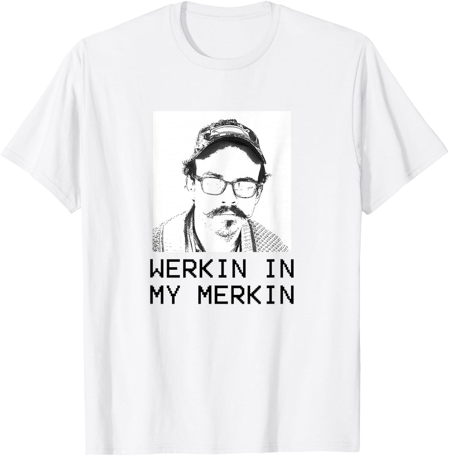 Werkin in my Merkin T-Shirt - T-Shirt | White