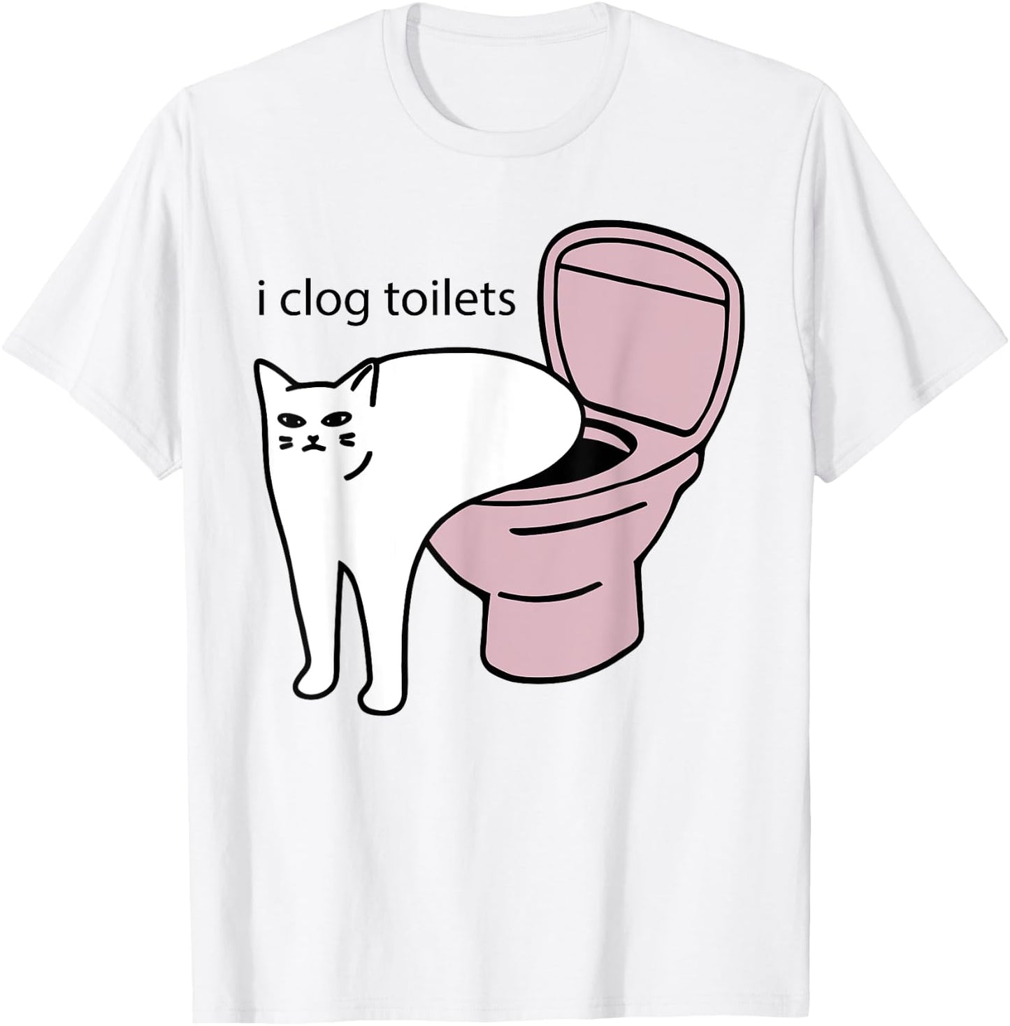 i clog toilets Funny design T-Shirt - T-Shirt | White