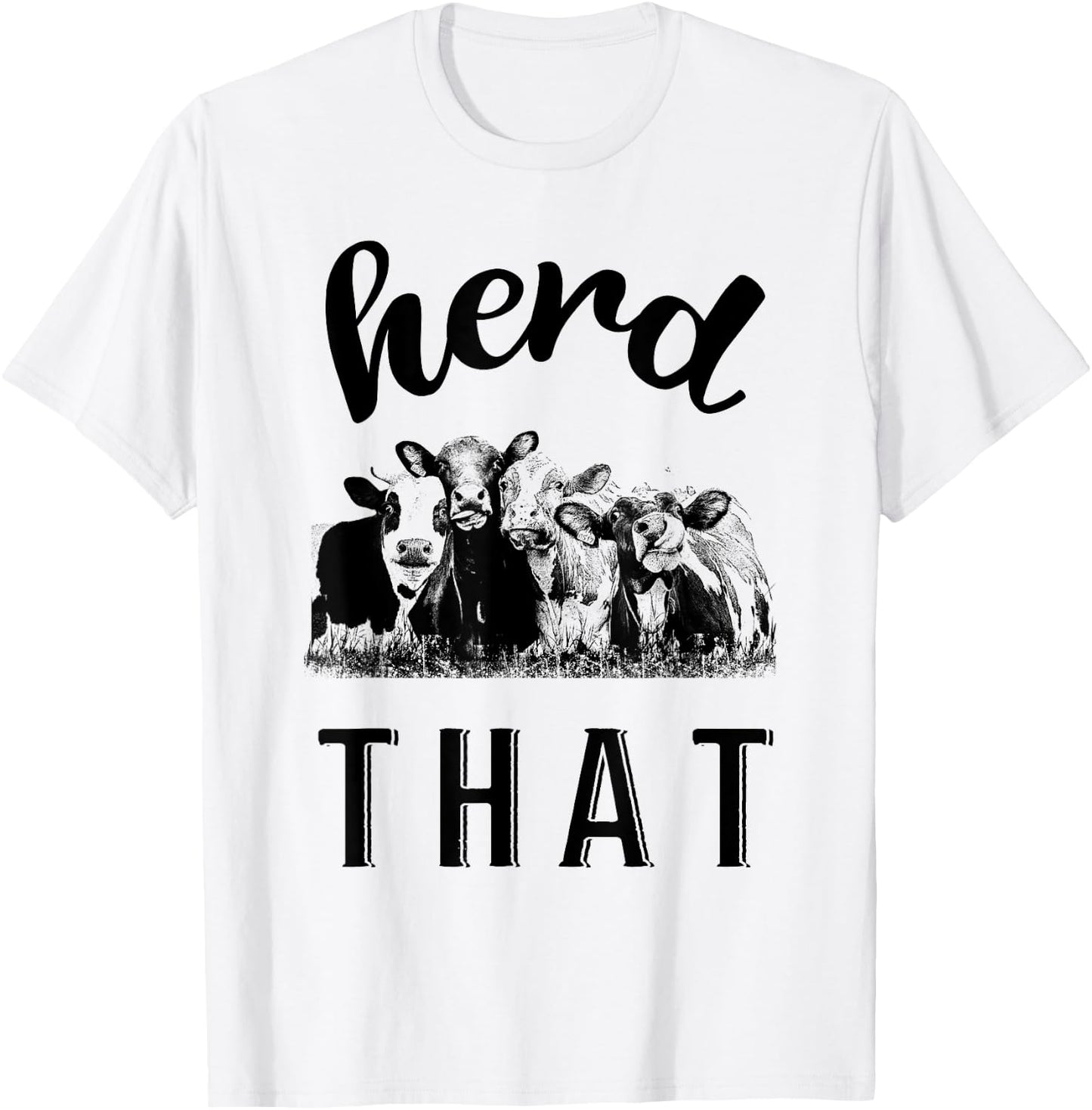 Herd That Cow Calf Lover Farm Girl Farmer Gift T-Shirt - T-Shirt | White