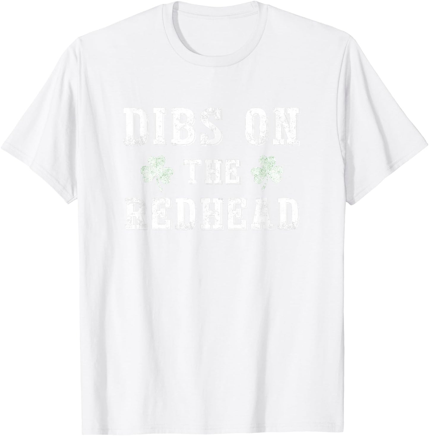 Dibs On The Redhead Shirt Funny St Patricks Day Drinking T-Shirt - T-Shirt | White