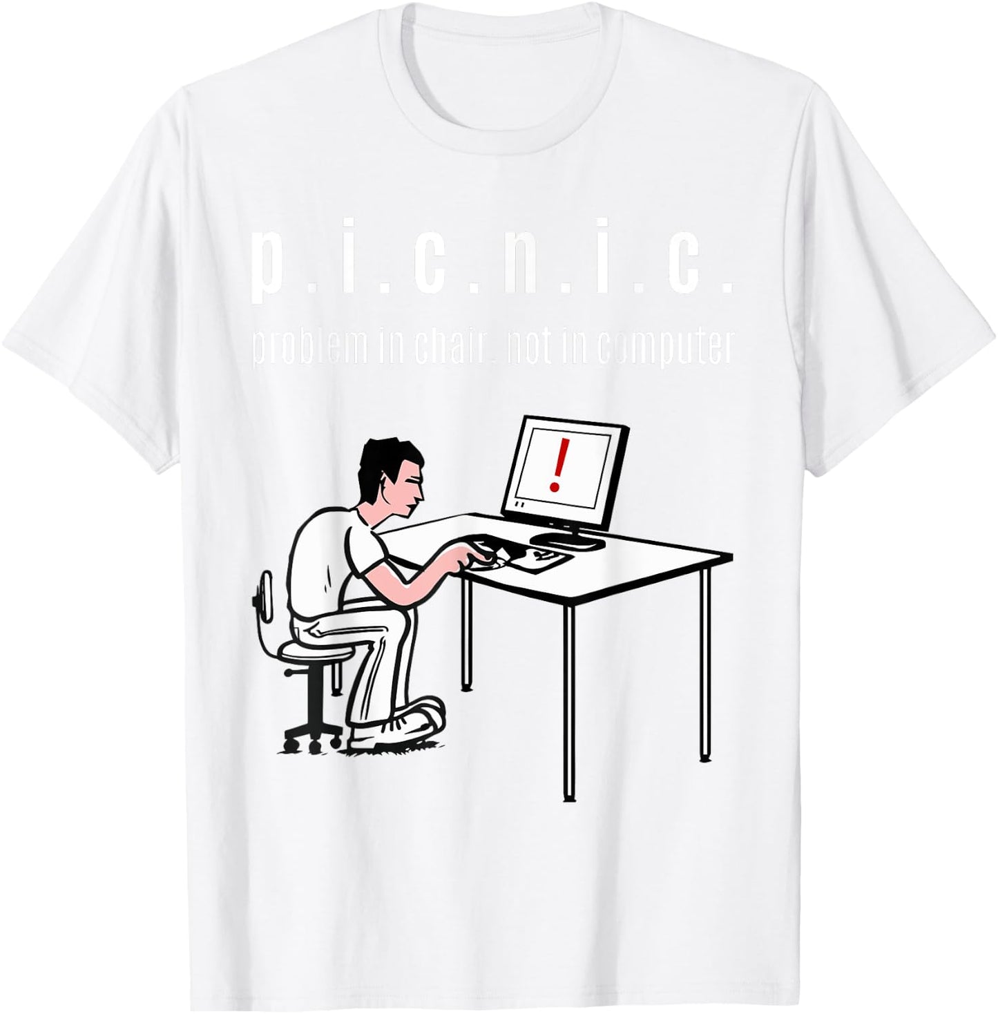 Problem in Chair, Not in Computer (PICNIC) IT Geek Clothing T-Shirt - T-Shirt | White