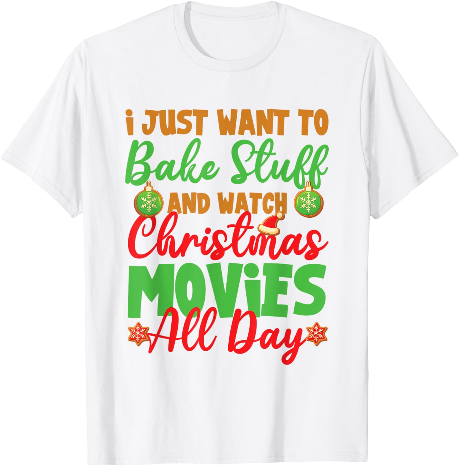 I Just Want to Bake Stuff and Watch Christmas Movies T-Shirt - T-Shirt | White