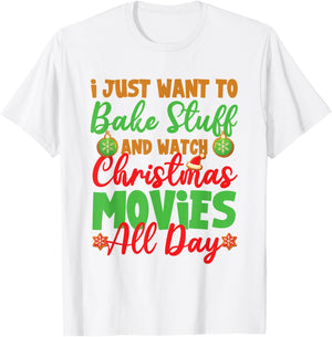 I Just Want to Bake Stuff and Watch Christmas Movies T-Shirt - T-Shirt | White