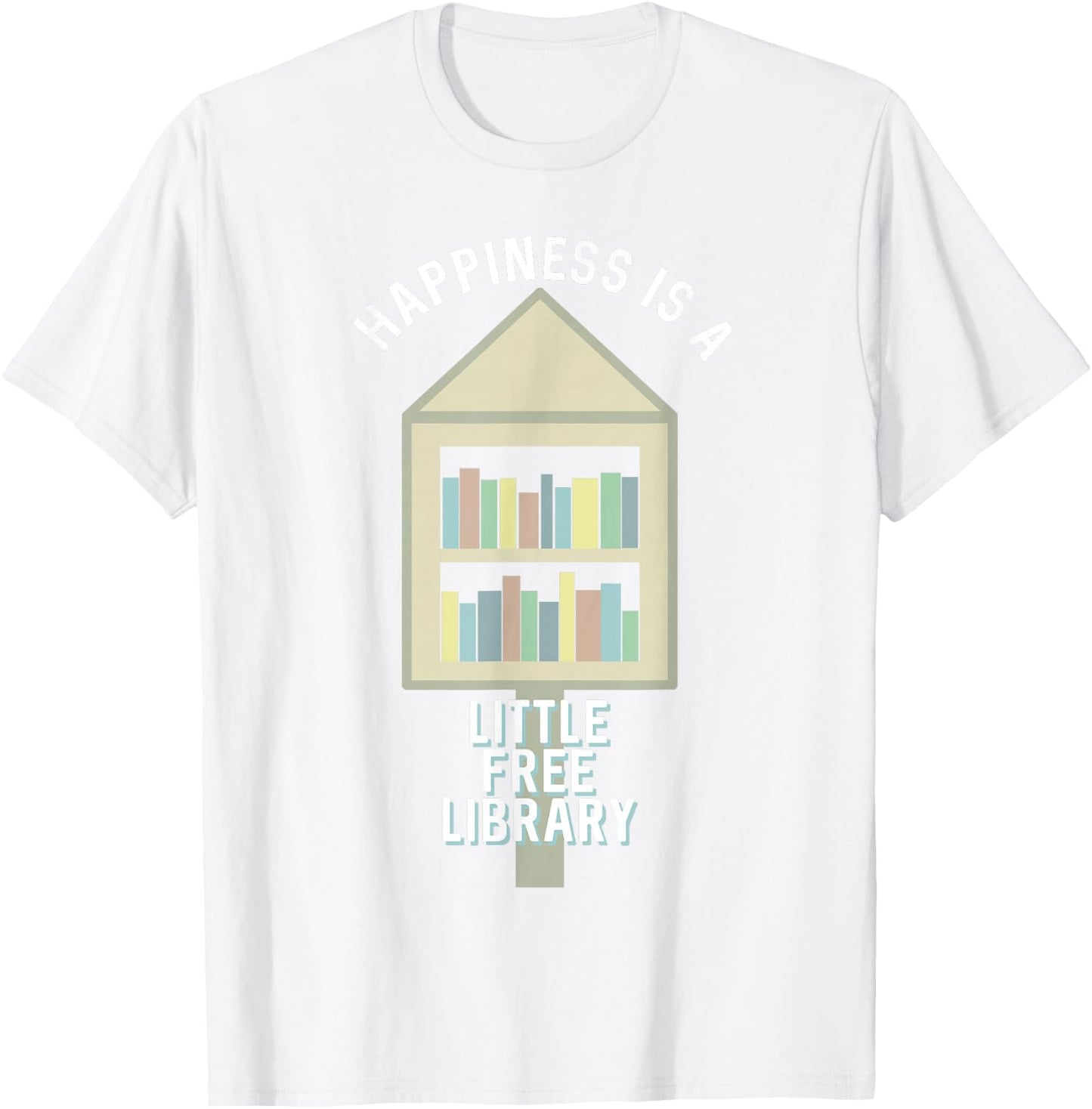 Happiness is a Little Free Library T-Shirt - T-Shirt | White