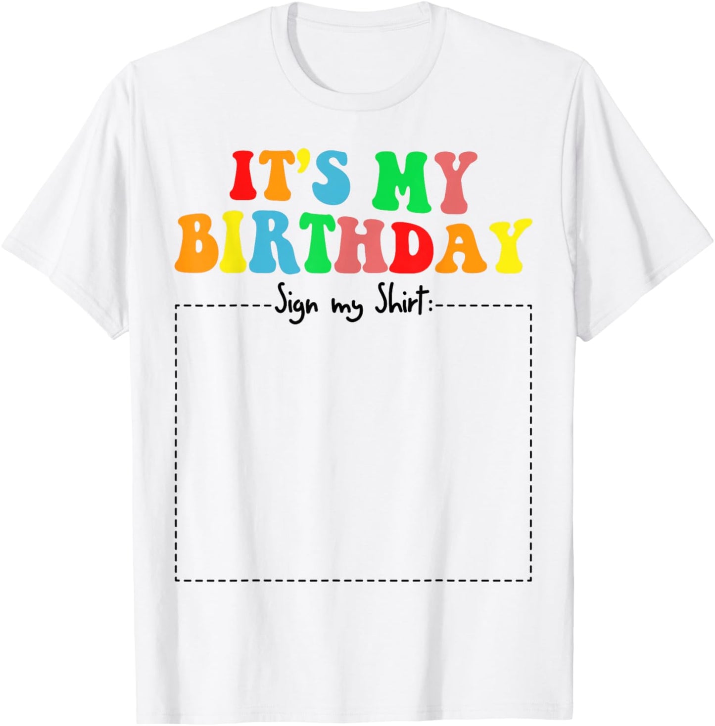 It's My Birthday Sign my shirt Funny Autograph Birthday Kids T-Shirt - T-Shirt | White