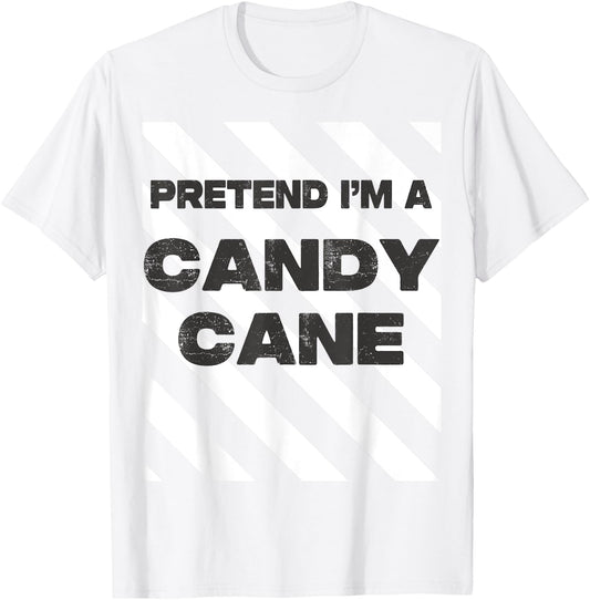 Pretend I'm A Candy Cane Adult Kids Men Women Costume T-Shirt - T-Shirt | White