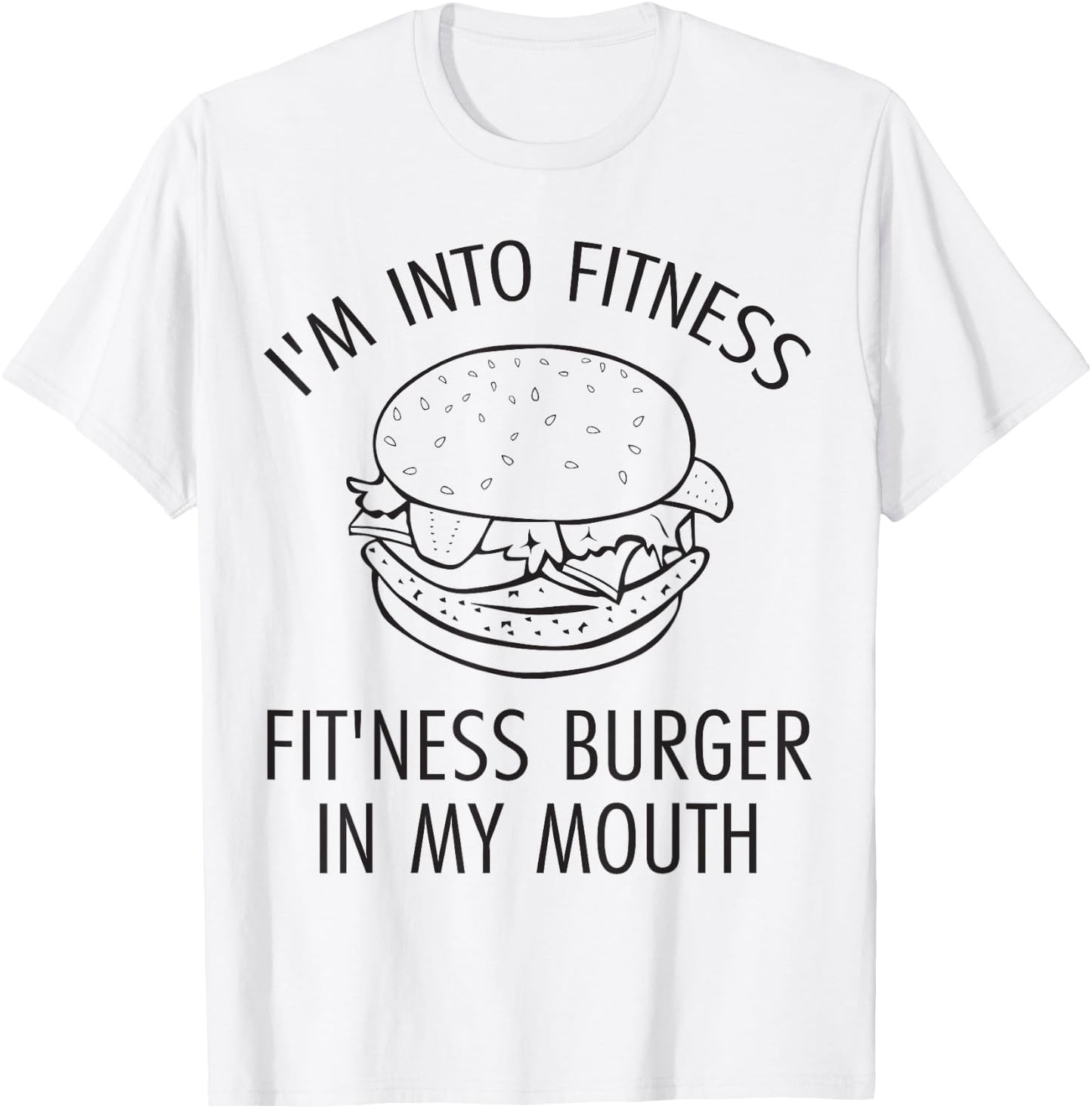 I'm Into Fitness, Fitness Burger In My Mouth - Gym T-Shirt - T-Shirt | White
