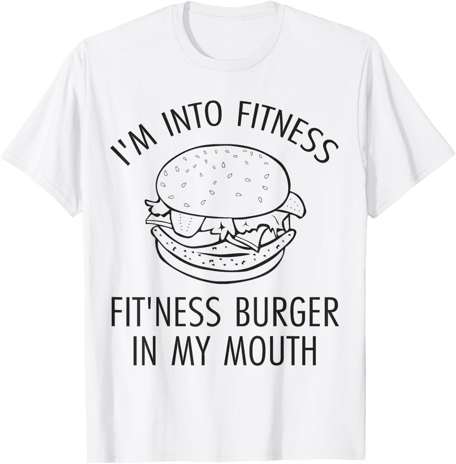 I'm Into Fitness, Fitness Burger In My Mouth - Gym T-Shirt - T-Shirt | White