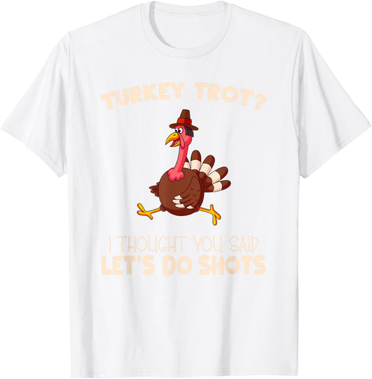 Funny Thanksgiving Turkey Trot Shirt for Adults Turkey Race T-Shirt - T-Shirt | White
