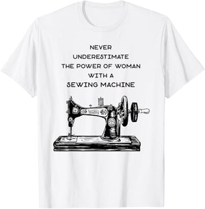 Never Underestimate A Woman With A Sewing Machine T-Shirt - T-Shirt | White
