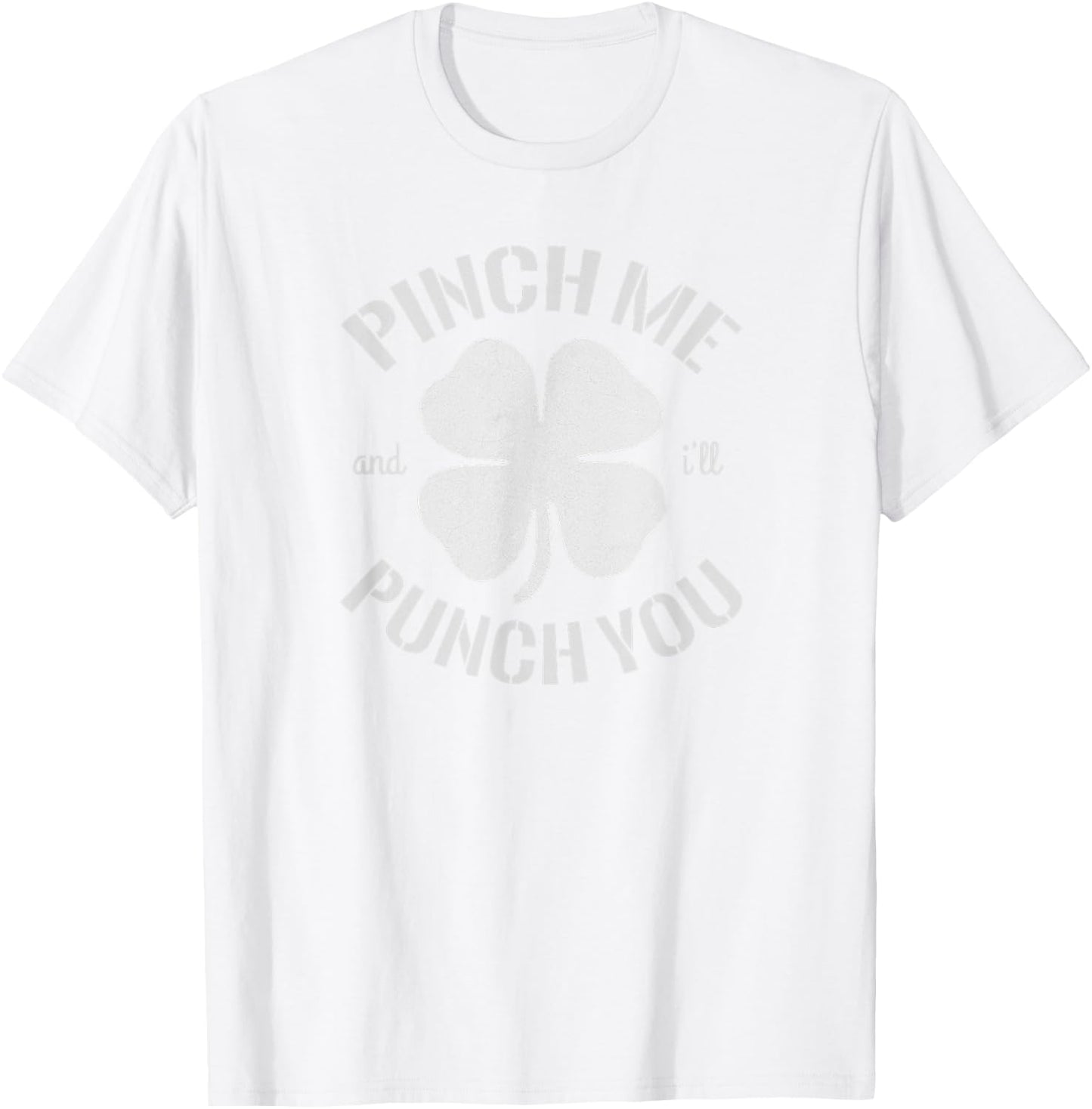 Pinch Me and I'll Punch You T Shirt T-Shirt - T-Shirt | White