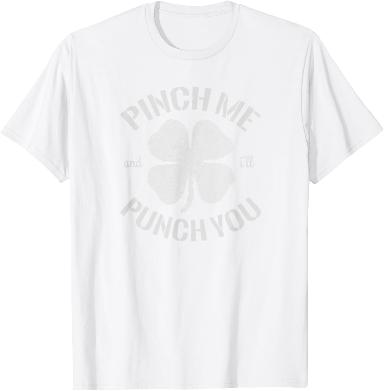 Pinch Me and I'll Punch You T Shirt T-Shirt - T-Shirt | White