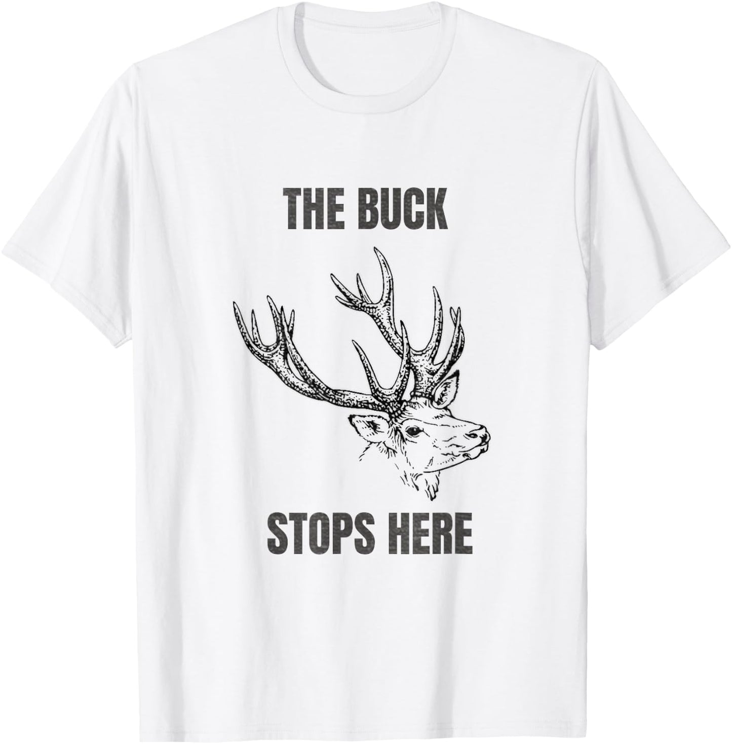 Buck Stops Here T-Shirt - T-Shirt | White
