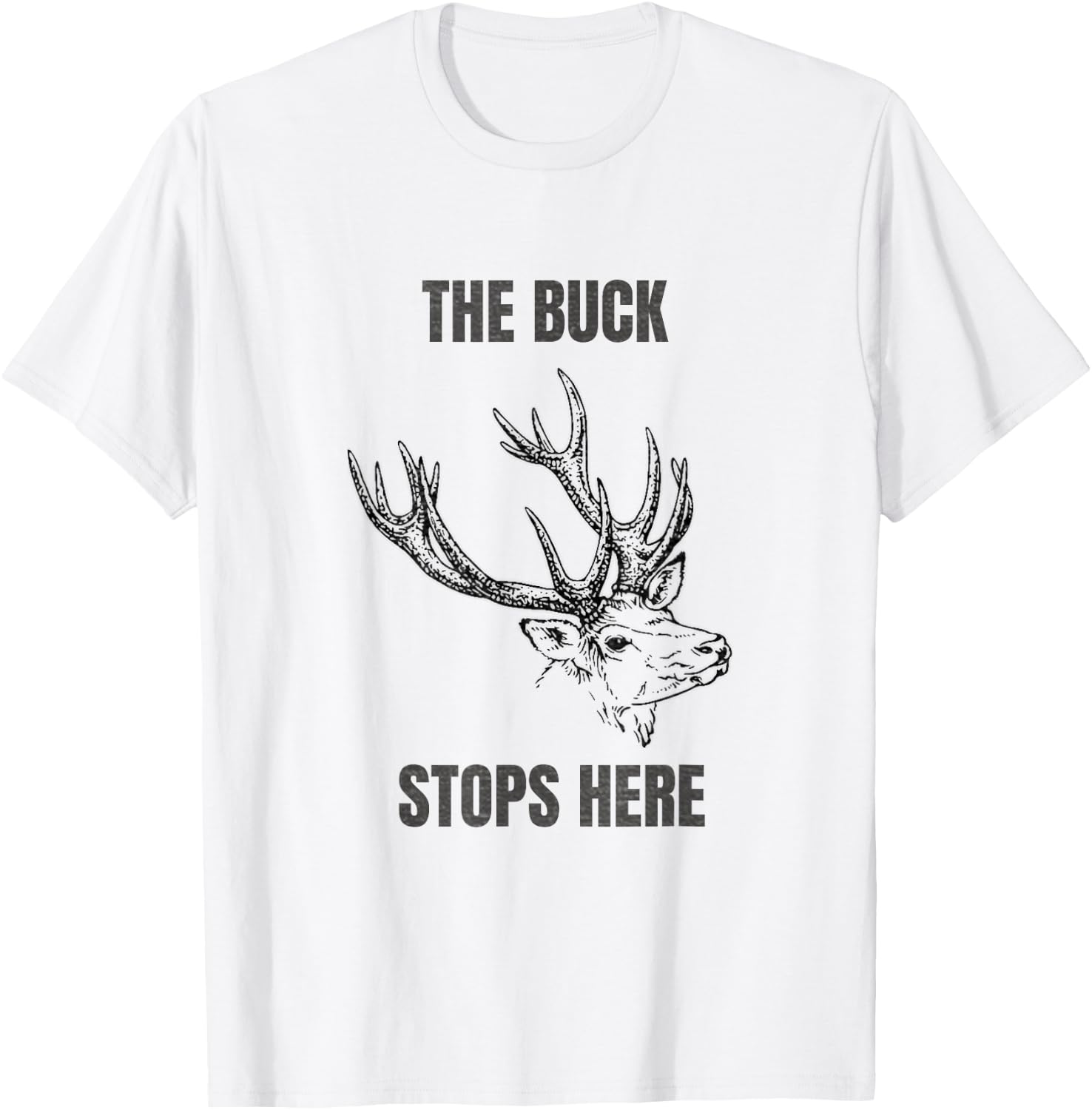Buck Stops Here T-Shirt - T-Shirt | White