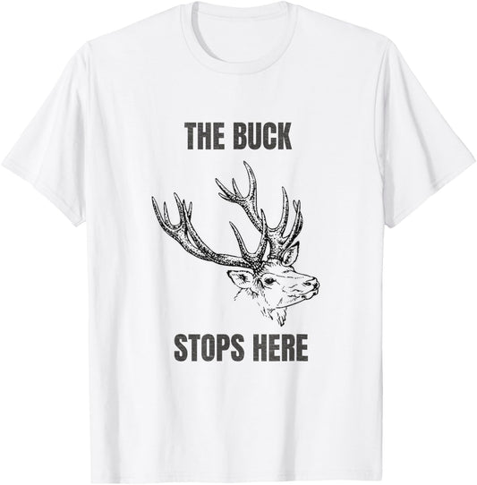 Buck Stops Here T-Shirt - T-Shirt | White