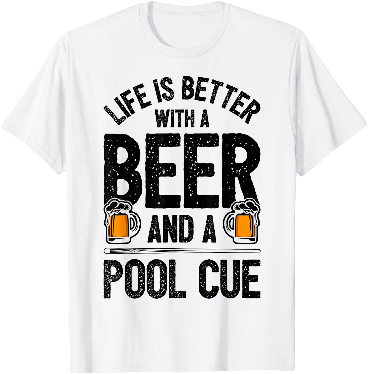 Life Is Better With A Beer And A Pool Cue Funny Billiards T-Shirt - T-Shirt | White