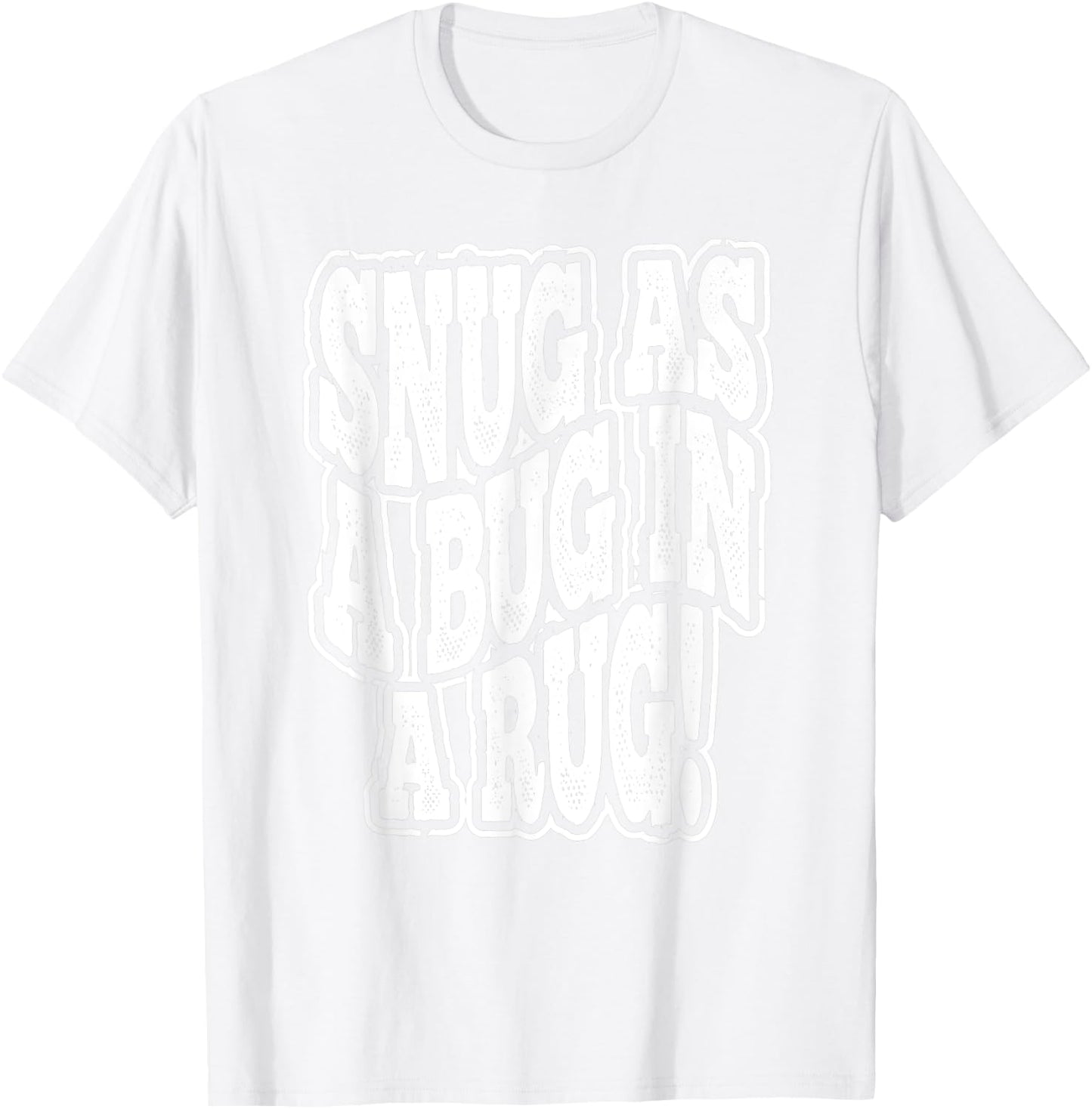 Snug As a Bug in a Rug T-Shirt - T-Shirt | White