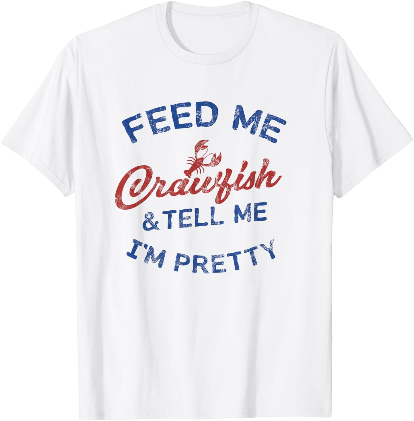 Feed Me Crawfish & Tell Me I'm Pretty Women's Crawfish Shirt T-Shirt - T-Shirt | White