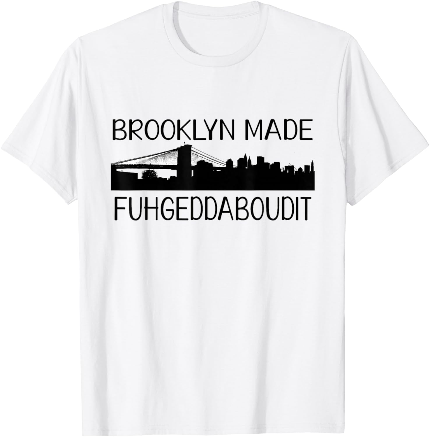 NCTF Brooklyn MADE New York FUHGEDDABOUDIT T-Shirt - T-Shirt | White