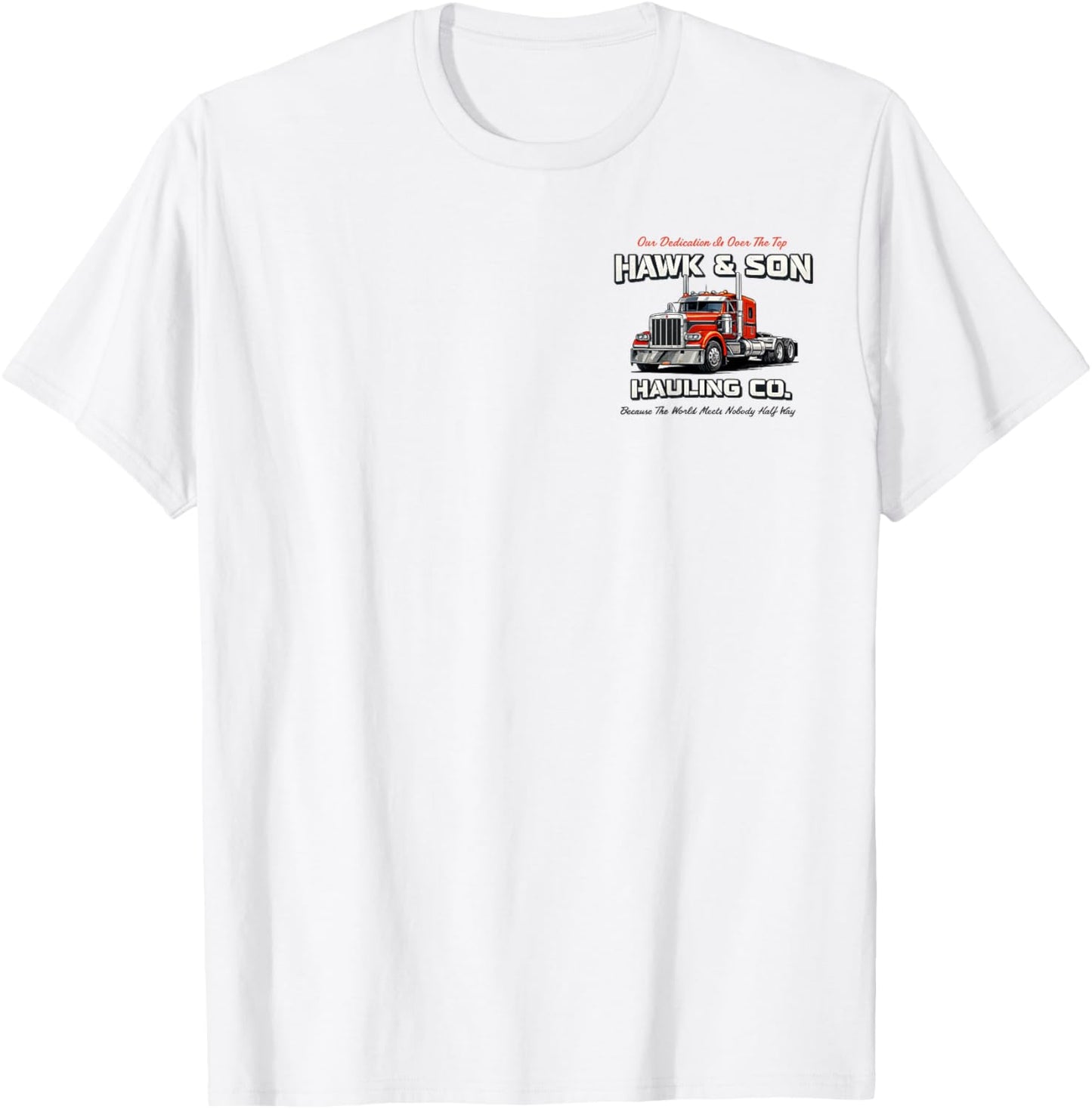 Hawk and Son Hauling Company Big Rig Pride (2 Side) T-Shirt - T-Shirt | White
