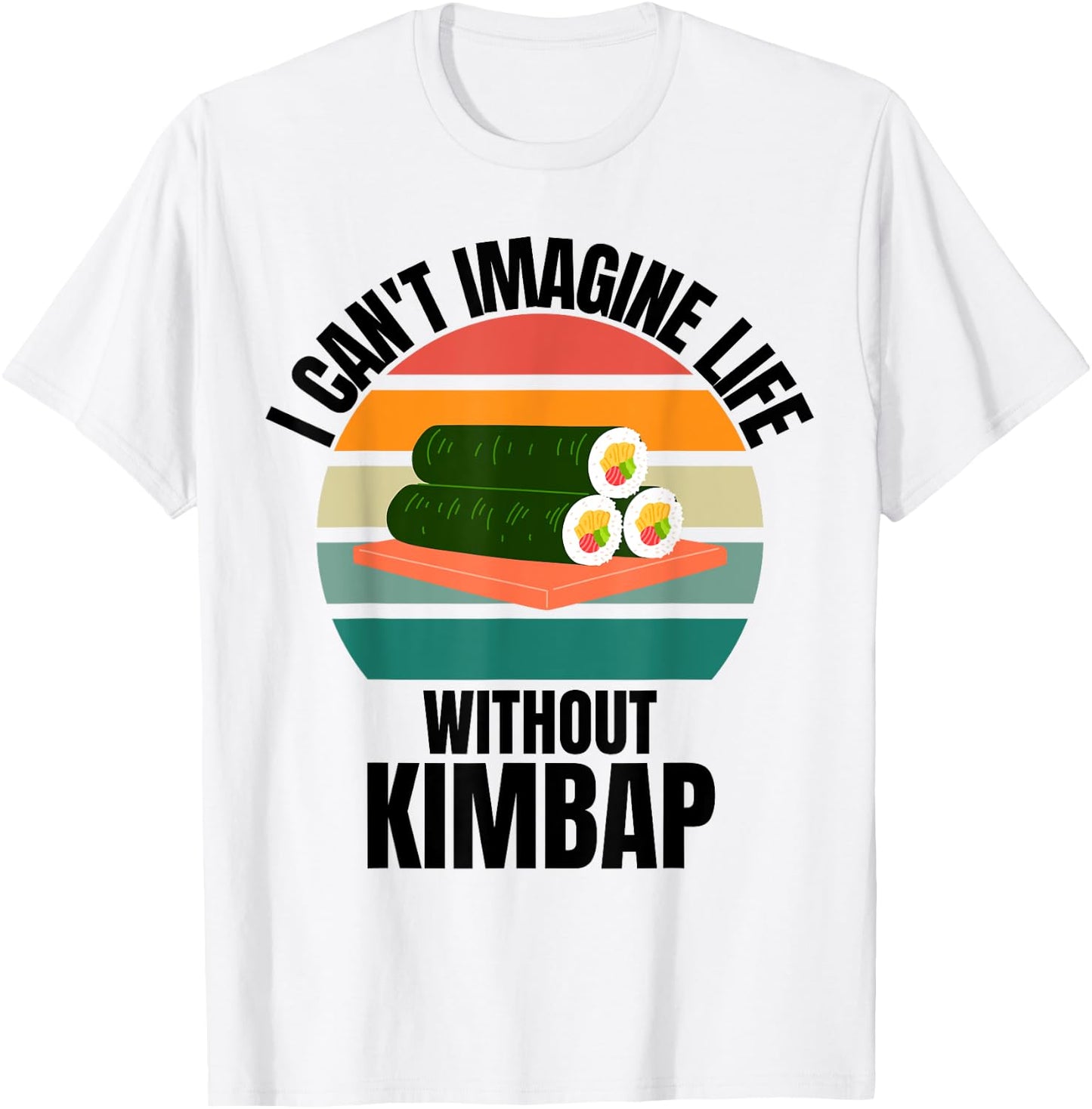 Retro Cute Kimbap I Can't Imagine Life Without Kimbap T-Shirt - T-Shirt | White