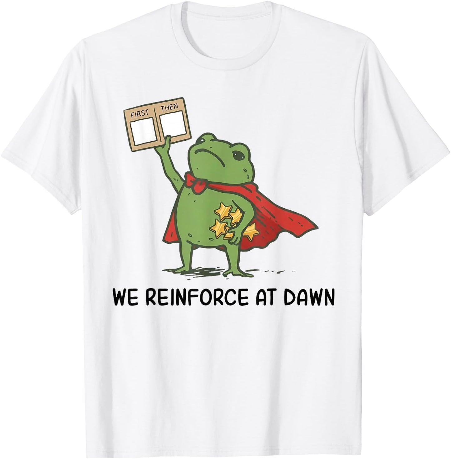 We Reinforce At Dawn First Then Board Reward Frog T-Shirt - T-Shirt | White