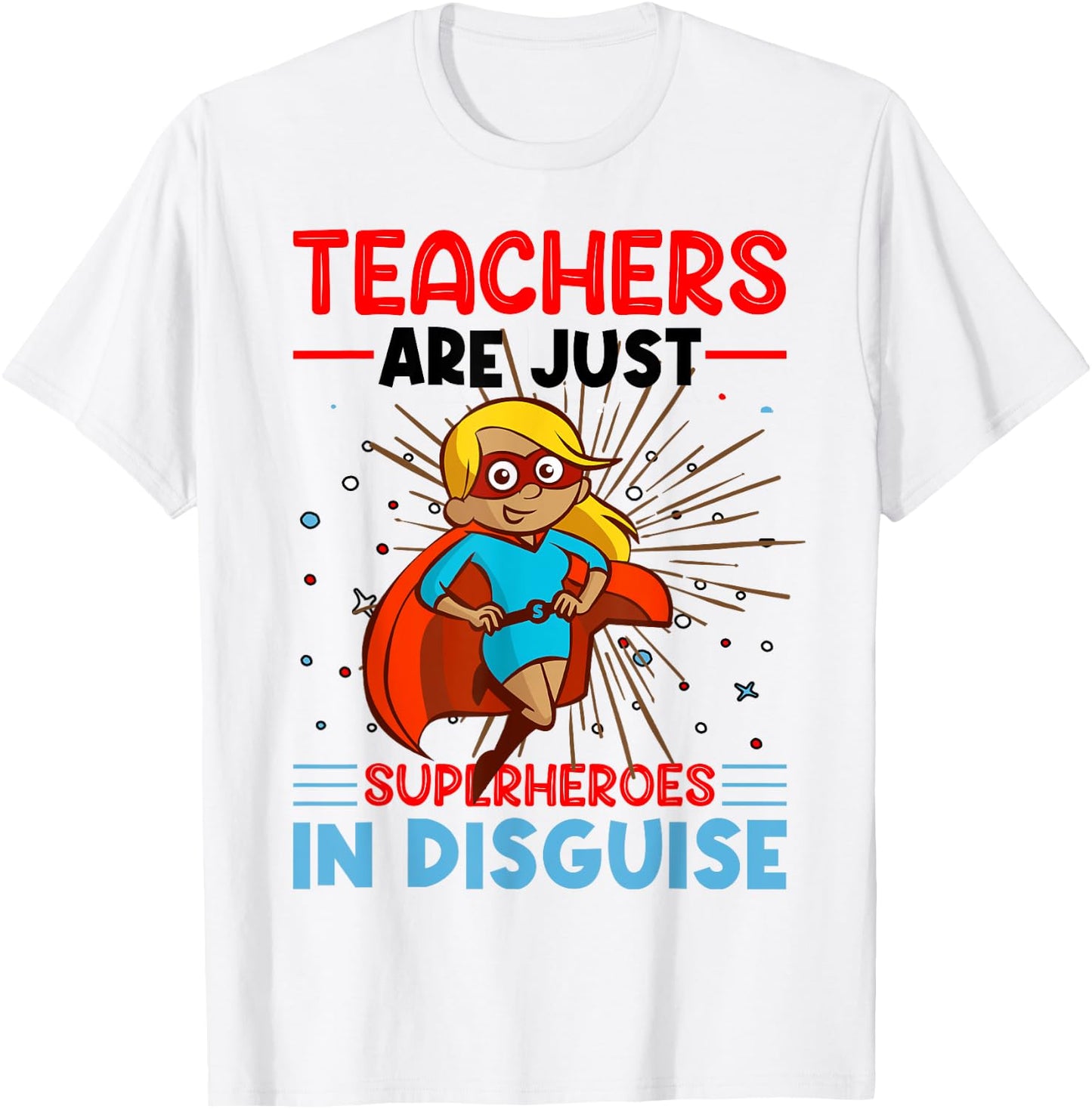 Teachers Are Just Superheroes In Disguise Teacher T-Shirt - T-Shirt | White