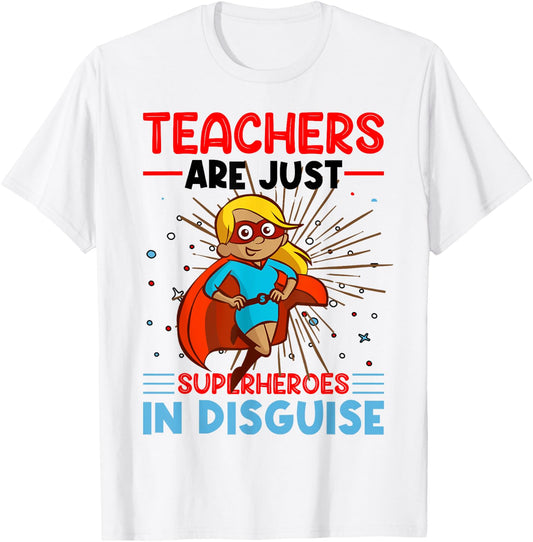 Teachers Are Just Superheroes In Disguise Teacher T-Shirt - T-Shirt | White